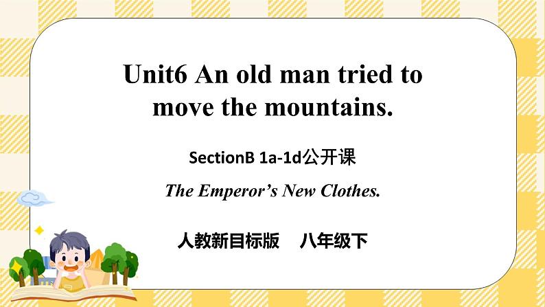 Unit 6 An old man tried to move the mountains.SectionB1a-1d 课件+导学案+音视频素材01