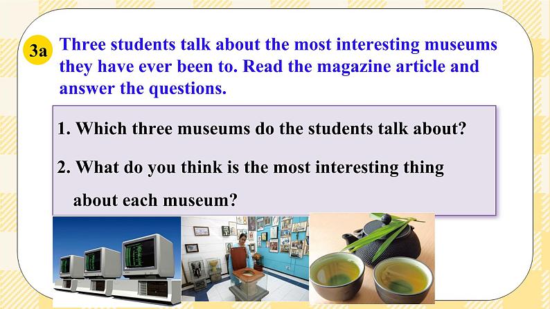 Unit 9 Have you ever been to a museum ？ SectionA 3a-3c 阅读课件+导学案+音视频素材08