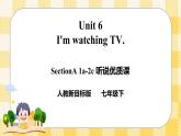 Unit 6 I’m watching TV.   SectionA (1a-2c ) 课件+导学案+音视频