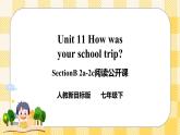Unit 11 How was your school trip？ SectionB 2a-2c阅读课件+导学案+音视频