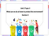 Unit2 Topic 3 What can we do at home to protect the environment  Section C 课件