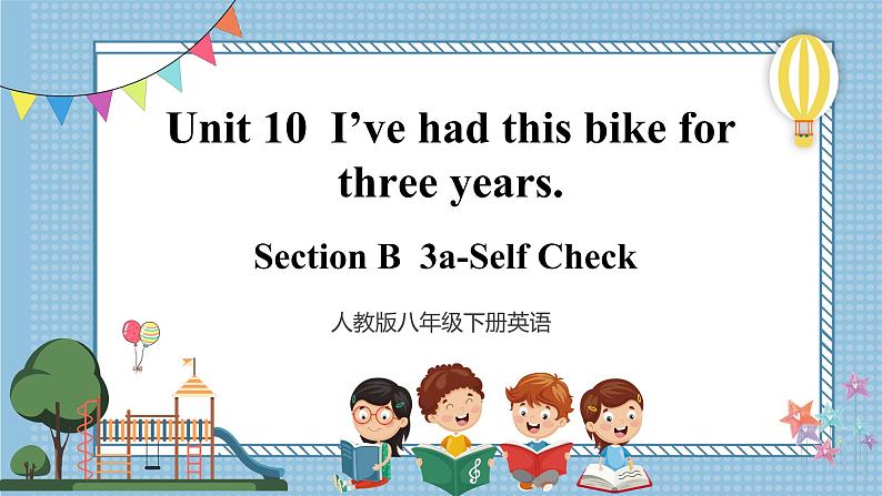 Unit10I 've had this bike for three years.SectionB3a-selfcheck 第1页