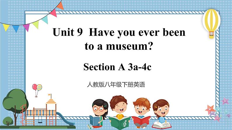 Unit9Have you ever been to a museum.SectionA3a-4c第1页