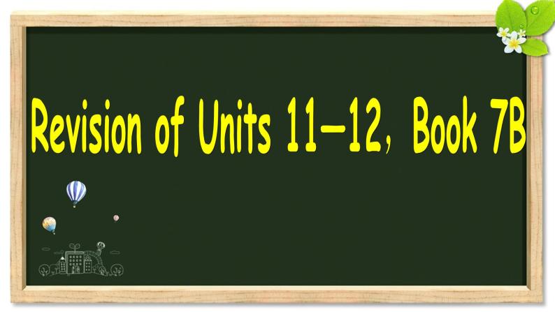 七年级英语（人教新目标）下册  Revision of Units 11—12，Book 7B  复习课件01