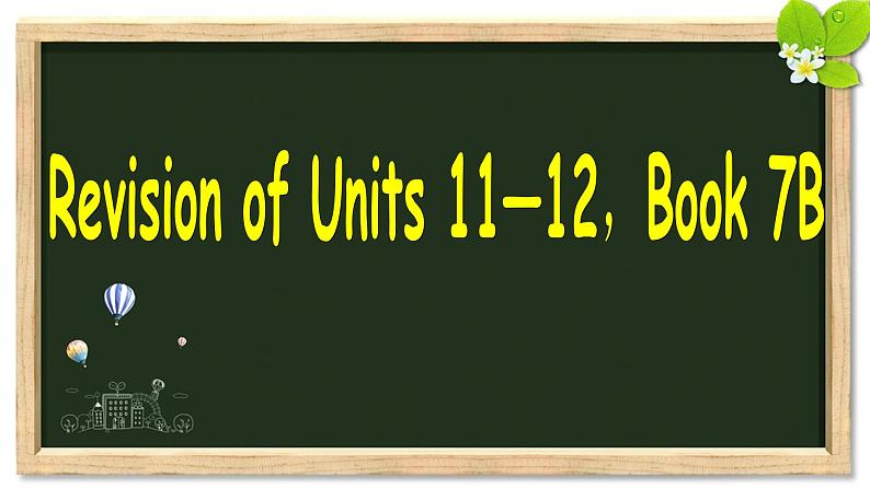 七年级英语（人教新目标）下册  Revision of Units 11—12，Book 7B  复习课件第1页