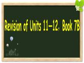 七年级英语（人教新目标）下册  Revision of Units 11—12，Book 7B  复习课件