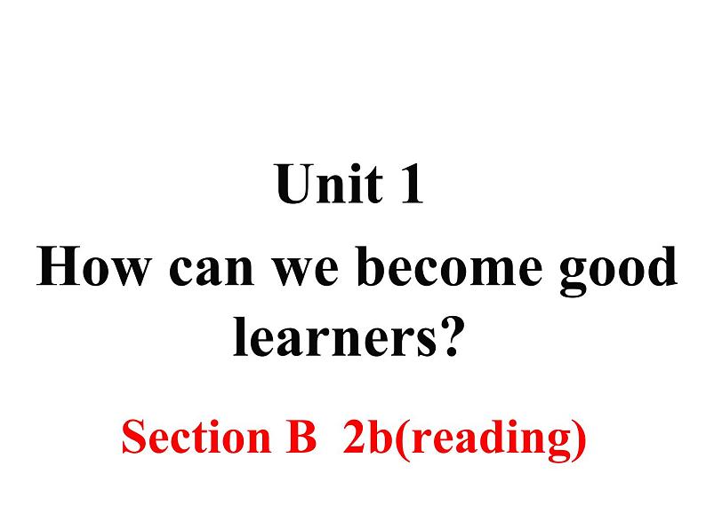 9年级人教版全一册Unit1 How can we become  good learners SectionB   课件301