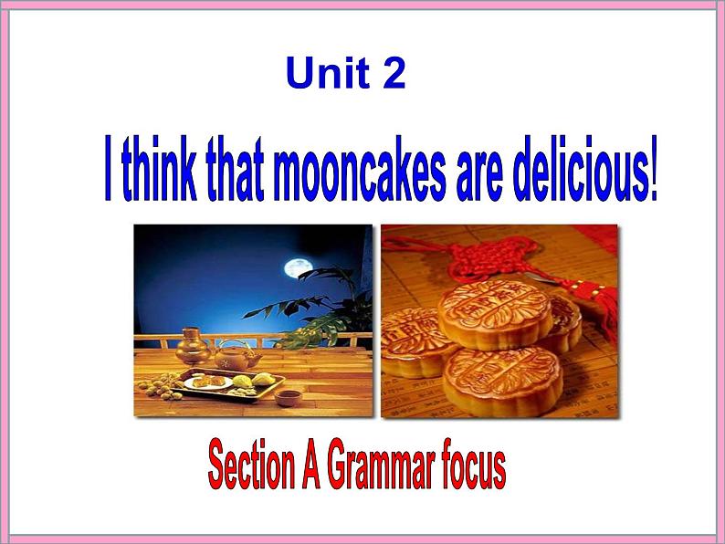 9年级人教版全一册Unit 2 I think that mooncakes are delicious Section A  课件第1页