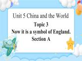 Unit5 Topic3 SectionA 课件+教案