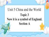 Unit5 Topic3 SectionA 課件+教案