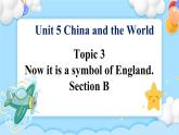 Unit5 Topic3 SectionB 课件+教案