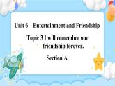 Unit6 Topic3 SectionA 課件+教案