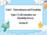 Unit6 Topic3 SectionD 課件+教案
