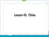 Lesson 45 China课件2022-2023学年冀教版英语七年级上册