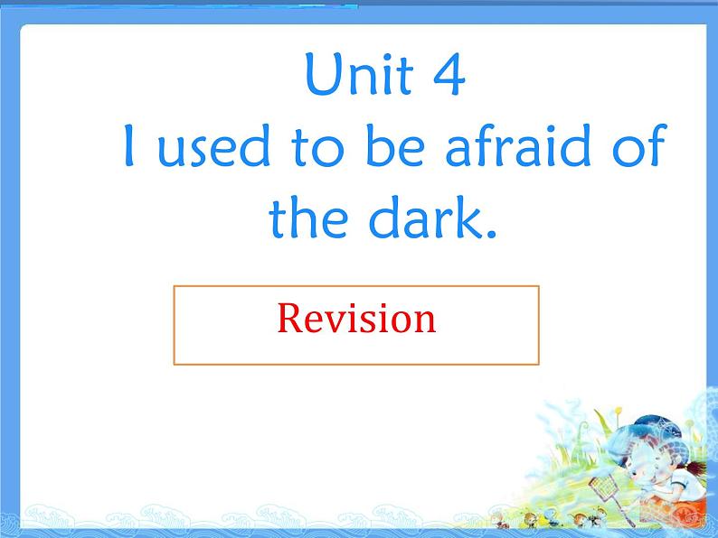 9年级人教版全一册Unit 4 I used to be afraid of the dark.   课件01