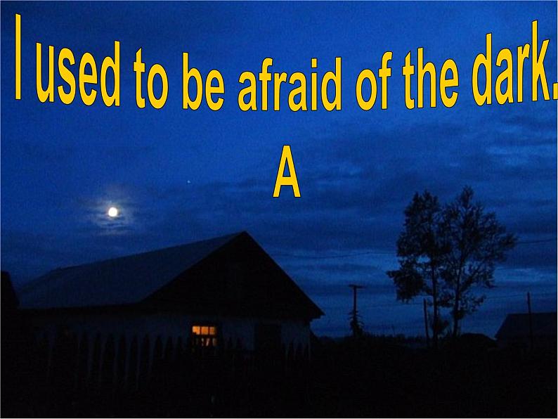 9年级人教版全一册Unit 4 I used to be afraid of the dark.  Section A  课件第1页