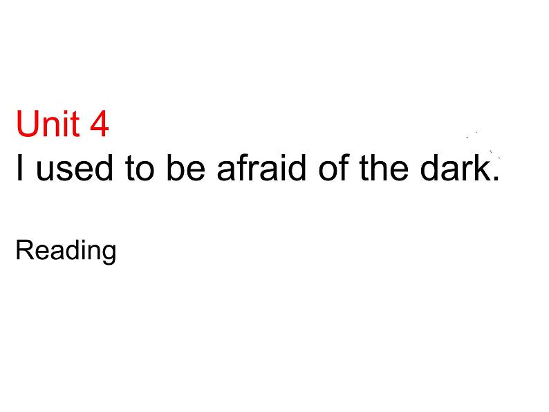 9年级人教版全一册Unit 4 I used to be afraid of the dark.   课件第1页