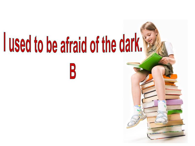 9年级人教版全一册Unit 4 I used to be afraid of the dark.  Section B  课件3第1页