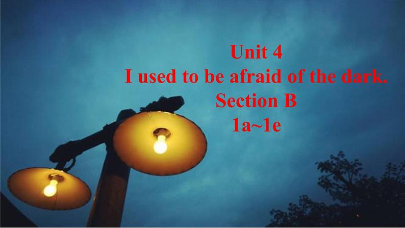 9年级人教版全一册Unit 4 I used to be afraid of the dark.  Section B  课件6第1页