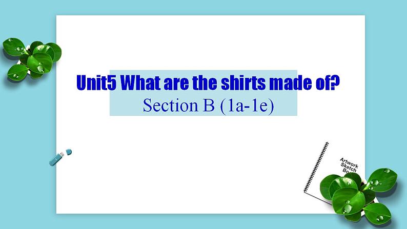 9年级人教版全一册Unit 5  What are the shirts made of  Section B  课件5第1页