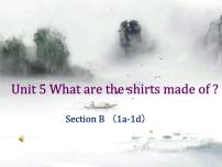 英语Unit 5 What are the shirts made of?Section B多媒体教学课件ppt