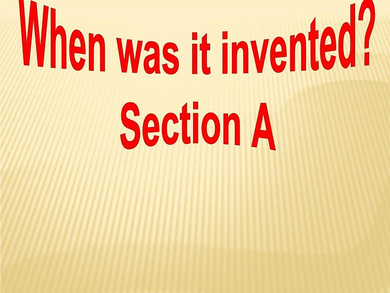 9年级人教版全一册Unit 6  When was it invented？Section A   课件2第1页