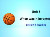 9年级人教版全一册Unit 6  When was it invented？Section B   课件3
