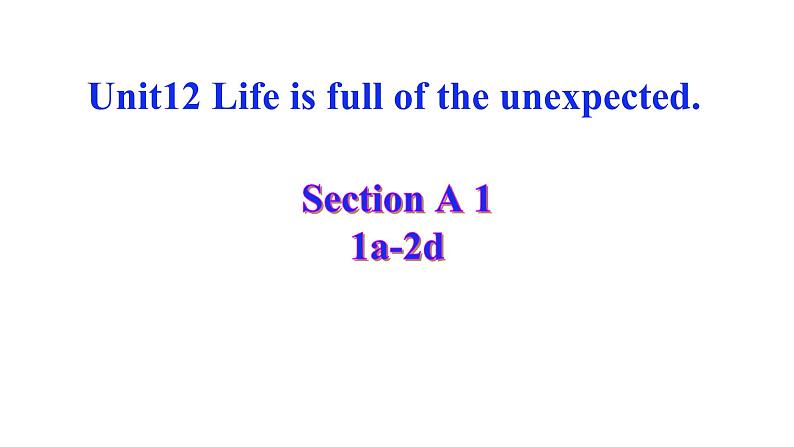 Unit 12 Life is full of the unexpected. SectionA1a-2d课件PPT02