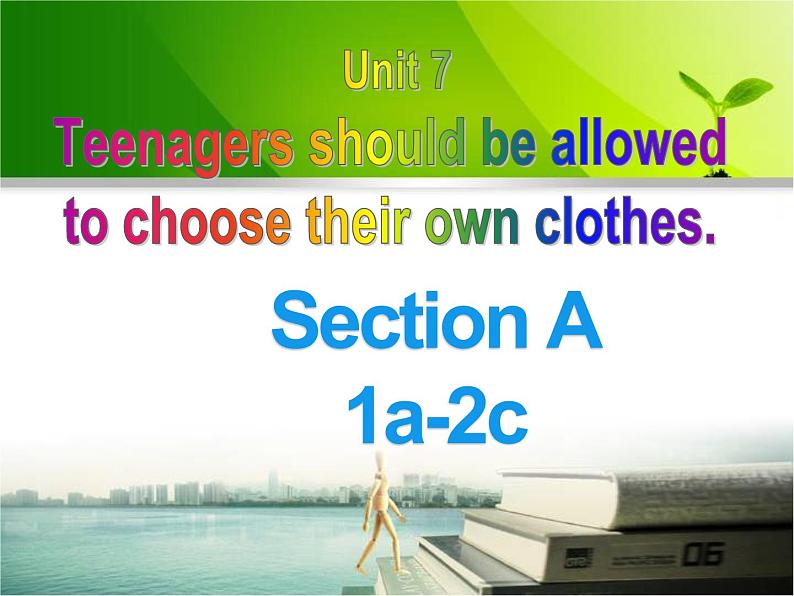 9年级人教版全一册 Unit 7 Teenagers should be allowed to  choose their own clothes.  Section A  课件701