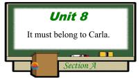 人教新目标 (Go for it) 版九年级全册Unit 8 It must belong to Carla.Section A教案配套课件ppt