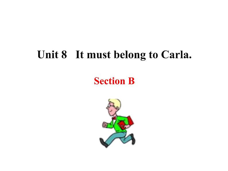 9年级人教版全一册 Unit 8  It must belong to Carla. Section B   课件5第1页