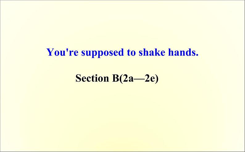 9年级人教版全一册 Unit 10  You're supposed to shake hands. Section B  课件101