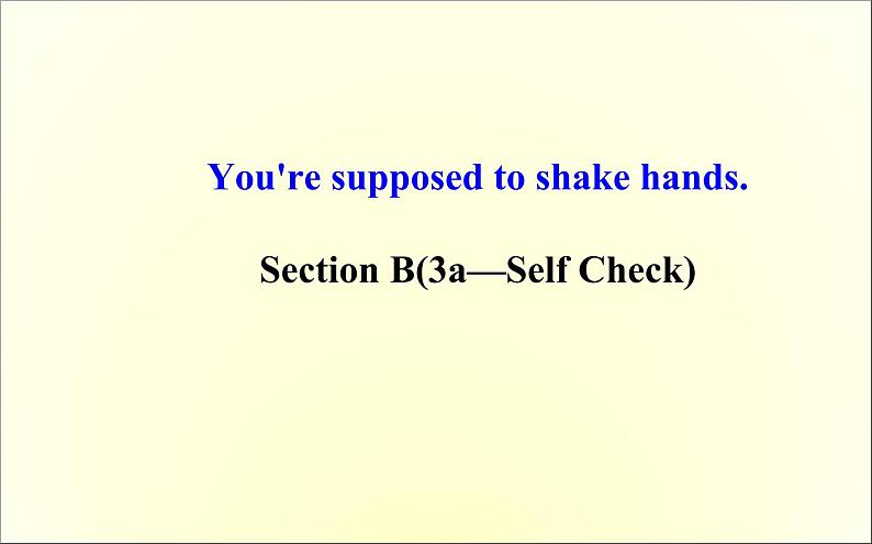 9年级人教版全一册 Unit 10  You 're supposed to shake hands. Section B  课件2第1页