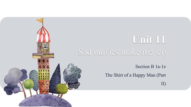 9年级人教版全一册  Unit 11 Sad movies make me cry. Section B   课件105