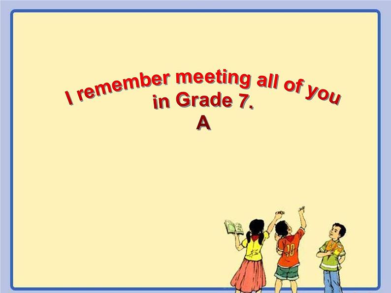 9年级人教版全一册  Unit 14  I remember meeting all of you in Grade 7. Section A  课件第1页