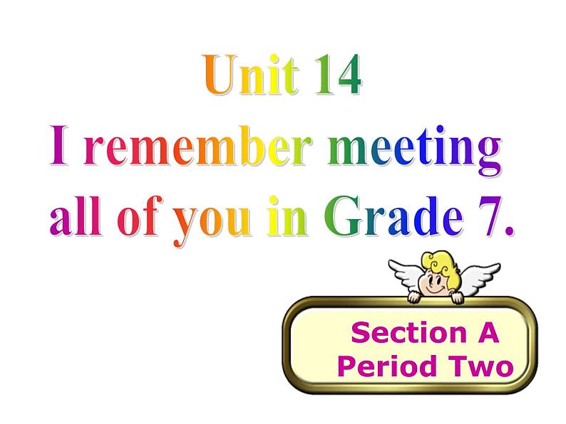 9年级人教版全一册  Unit 14  I remember meeting all of you in Grade 7. Section A  课件301