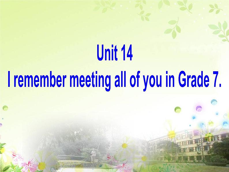 9年级人教版全一册  Unit 14  I remember meeting all of you in Grade 7. Section A  课件701