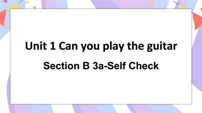 Unit 1 Section B 3a-Self Check 课件01