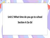 Unit 2 Section A 2a-2d 课件+素材