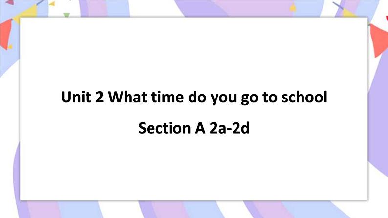 Unit 2 Section A 2a-2d 璇句欢PPT第1页