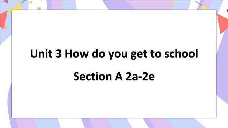 Unit 3 Section A 2a-2e 课件+素材01