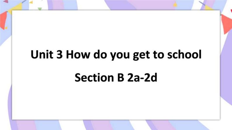 Unit 3 Section B 2a-2d 课件+素材01