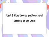 Unit 3 Section B 3a-Self Check 课件+素材