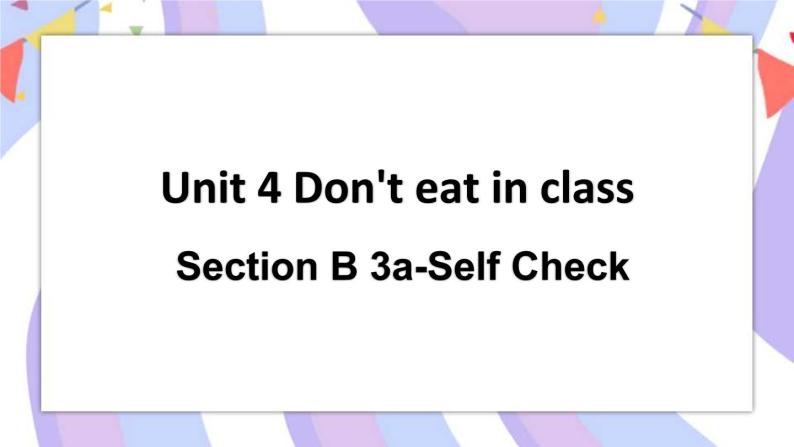 Unit 4 Section B 3a-Self Check 课件01