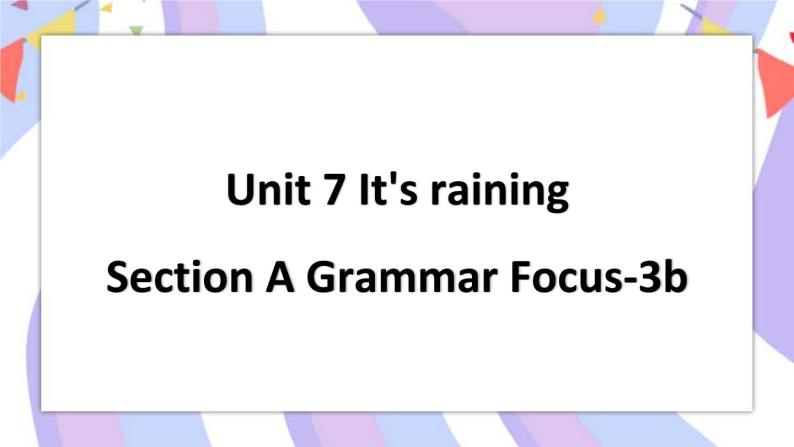 Unit 7 Section A Grammar Focus-3b 课件01