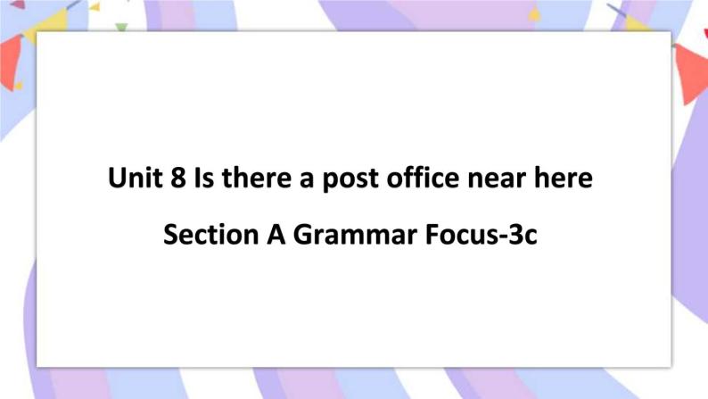 Unit 8 Section A Grammar Focus-3c 课件01