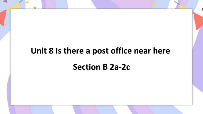 Unit 8 Section B 2a-2c 课件+素材01