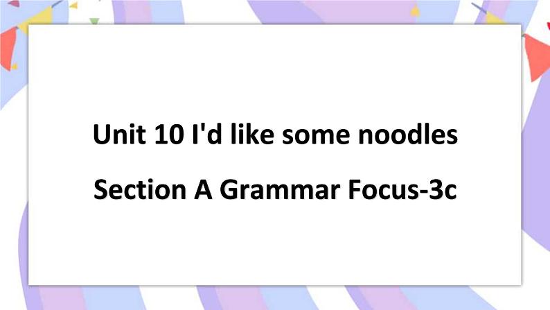 Unit 10 Section A Grammar Focus-3c 课件01