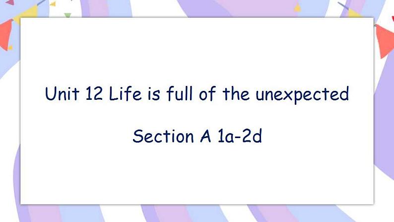 Unit 12 Section A 1a-2d 课件+教案+素材01