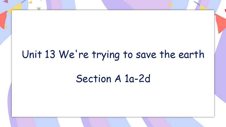 Unit 13 Section A 1a-2d 课件+教案+素材01